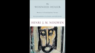 quotThe Wounded Healer quot By Henri JM Nouwen [upl. by Ilojna]