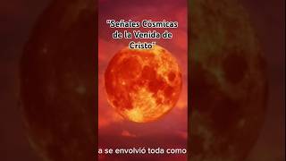 quotEventos astronómico y cosmico que señalan la venida de cristoquot [upl. by Airotciv]