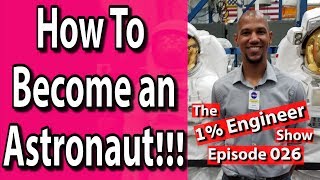 How To Become An Astronaut  The 1Engineer Show 026 [upl. by Letrice409]