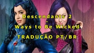 Ways to Be Wicked  Descendentes 2  Tradução PtBr [upl. by Elleraj]