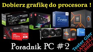 Poradnik PC 2 Dobierz grafikę do procesora [upl. by Dibbell]