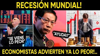 RECESION MUNDIAL ECONOMISTAS ADVIERTEN YA LO PEOR [upl. by Birdie]