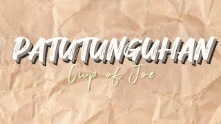 Cup of Joe  patutunguhan lyrics video [upl. by Domenech]