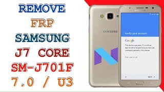 FRP J701F U3  REMOVE FRP SAMSUNG J7 CORE SMJ701F ANDROID 70  U3 [upl. by Xam]