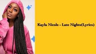 Kayla Nicole  Late Nights Lyrics  Kayla Nicole Tv [upl. by Boff]