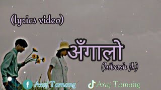 Angaloअँगालो  Bibash jk Nepali Lyrics Video Songnepalisong lyrics [upl. by Neslund]