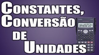 Constantes Científicas e Conversão de Unidades na Casio fx82MS [upl. by Leban]