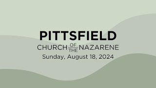 August 18 2024  Sunday Service  Pittsfield Church of the Nazarene [upl. by Lewak980]