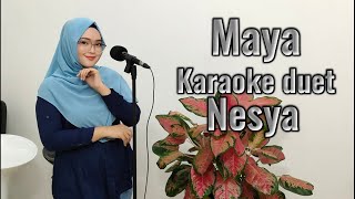 Maya Karaoke duet Nesya mudahkaraoke [upl. by Aihsetel]