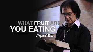 What Fruit are You Eating  Prophet Kobus [upl. by Ermanno]