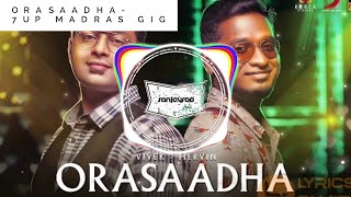 Orasaadha  7UP Madras Gig  Mp3 [upl. by Jada]