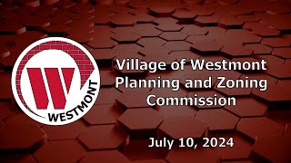 20240710 Village of Westmont Planning amp Zoning Commission [upl. by Anitsyrhc]