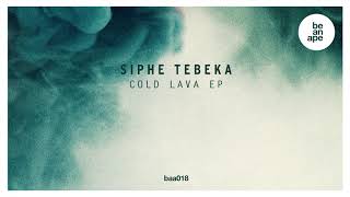 Siphe Tebeka  Cold Lava Original Mix [upl. by Graybill458]