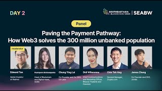 SEABW2024  Paving the Payment Pathway How Web3 solves the 300 million unbanked population [upl. by Anivahs426]