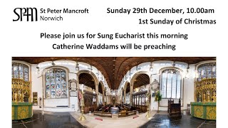 St Peter Mancroft Sung Eucharist 1st Sunday of Christmas [upl. by Dorolisa]