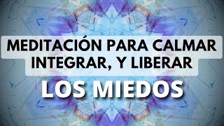 MEDITACIÓN GUIADA PARA LOS MIEDOS  CALMAR EL MIEDO LA INSEGURIDAD  LIBERAR MIEDOS ❤ EASY ZEN [upl. by Shaffert]