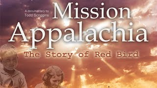 Mission Appalachia  The Story of Red Bird Chapter 1 [upl. by Ailiec]