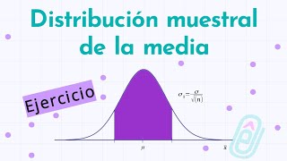 Distribución muestral de la media  Ejercicio [upl. by Eelydnarb]