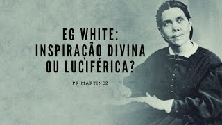 EG White Inspiração divina ou luciférica [upl. by Ahsyad]