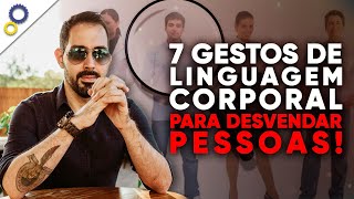 7 GESTOS DE LINGUAGEM CORPORAL QUE VOCÊ PRECISA CONHECER PARA DESVENDAR AS PESSOAS [upl. by Dixon]