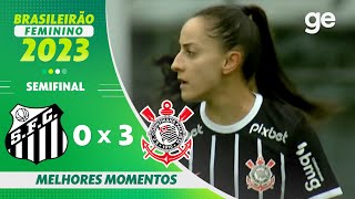 SANTOS 0 X 3 CORINTHIANS  MELHORES MOMENTOS  SEMIFINAL BRASILEIRÃO FEMININO 2023  geglobo [upl. by Ermin]