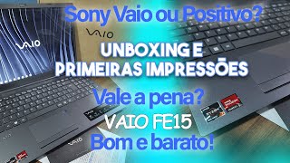 Unboxing E Primeiras Impressões Notebook Vaio FE15 Vale A Pena Positivo Ou Sony Ryzen 7 [upl. by Solly]