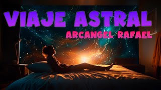 🔝Viaje Astral para Dormir 😴 canalizando al Arcángel Rafael❤️ El reino de las Emociones [upl. by Gombosi]