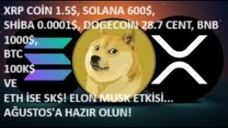 AĞUSTOS🚀XRP 15 SHİB 00001 DOGE 29 CENT SOL 600 BNB 1000 BTC 100K VE ETH 5K🔥ELON MUSK🚀 [upl. by Elburr930]