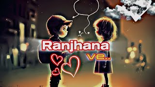 Ranjhana ve •♫•♬•song •♬•♫• 𝘀𝗹𝗼𝘄𝗲𝗱 𝗿𝗲𝘃𝗲𝗿𝗯 lyrics [upl. by Larena]