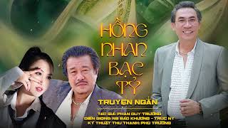 Truyện Ngắn  Hồng Nhan Bạc Tỷ  Tác giả Phan Duy Trường [upl. by Yetah]