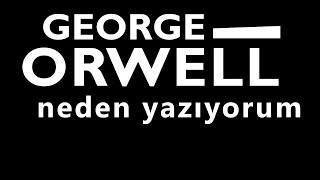 quotneden yazıyorumquot George ORWELL sesli makale Akın ALTAN akınaltan seslimakale georgeorwell [upl. by Bailie]