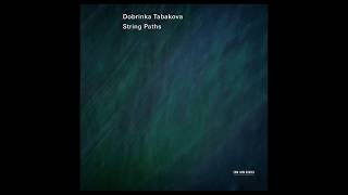 Dobrinka Tabakova  String Paths [upl. by Aicatsan]