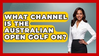 What Channel Is The Australian Open Golf On  TheSportXpertcom [upl. by Redan]