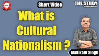 What Is Cultural Nationalism  Explained by Manikant Singh  History Optional  The Study [upl. by Ailadgim141]