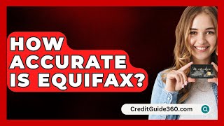 How Accurate Is Equifax  CreditGuide360com [upl. by Eirroc]