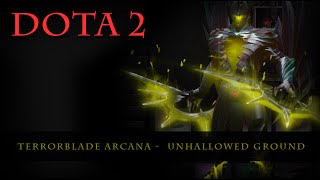 Dota 2  Terrorblade Arcana Unhallowed Ground [upl. by Reinke]