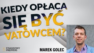 MISTRZ PODATKÓW 4  KIEDY OPŁACA SIĘ BYĆ VATOWCEM  MAREK GOLEC [upl. by Luane]