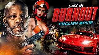 BURNOUT  Hollywood English Movie  Blockbuster Action Packed Full English Movie  DMX amp D Y Sao [upl. by Nefen]