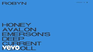 Robyn  Honey Avalon Emersons Deep Current Reroll  Audio [upl. by Eicnarf]