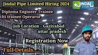 Jindal Pipe Limited Hiring 2024  Diploma Engineer Trainee  Iti Trainee Operator [upl. by Lehctim]