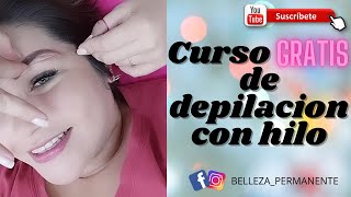 😀CURSO GRATIS DE DEPILACION CON HILO Y DISEÑO DE CEJAS [upl. by Attenwad]