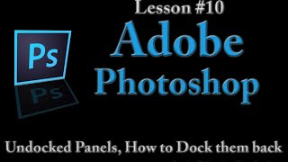 Adobe Photoshop Lesson 10  Undocked Panels How to Dock them back [upl. by Roselani]