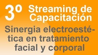 3º Streaming SINERGIA ELECTROESTETICA EN TRATAMIENTO FACIAL Y CORPORAL [upl. by Amaerd]