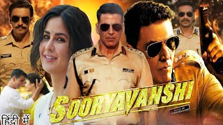 Sooryavanshi Full Movie  Akshay Kumar Ajay Devgan Katrina Kaif Ranveer Singh  Review amp Facts [upl. by Anora]