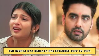 Yeh Rishta Kya Kehlata Hai Weekly Update Episodes 1470 to 1474  Ruhi Claims Abhira’s Baby [upl. by Dorlisa80]