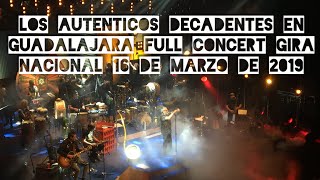 LOS AUTÉNTICOS DECADENTES EN GUADALAJARA FULL CONCERT FIESTA NACIONAL TEATRO DIANA 16 MARZO 2019 HD [upl. by Veal]