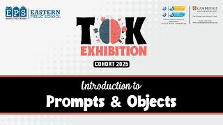 TOK Exhibition Cohort 2025  Introduction to Prompts and Objects [upl. by Bronwyn525]