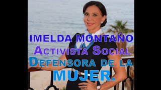 MTRA y PSIC IMELDA MONTAÑO ACTIVISTA SOCIAL DEFENSORA DE LA MUJER [upl. by Annayehc]