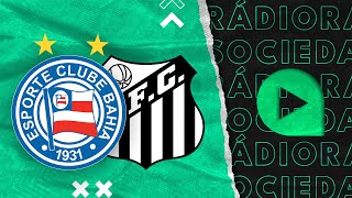 Bahia x Santos  Brasileirão Série A 2023  Rádio Sociedade [upl. by Sualocin110]