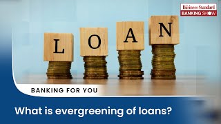 What is evergreening of loans [upl. by Emeline69]